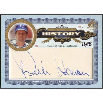 2006 SP Legendary Cuts #DH Dick Howser A Place in History Cut Auto #16/28