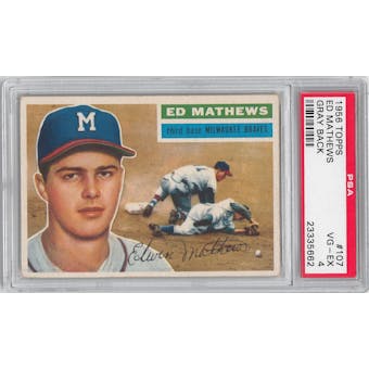 1956 Topps Baseball #107 Ed Mathews Gray Back PSA 4 (VG-EX) *5662