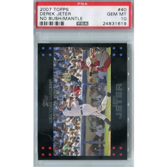 2007 Topps Baseball #40 Derek Jeter PSA 10 (GM-MT) *1619 (No Bush/Mantle) (Reed Buy)