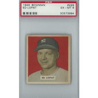 1949 Bowman Baseball #229 Ed Lopat PSA 6 (EX-MT) *3994 (Reed Buy)