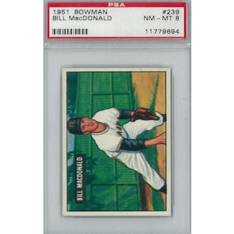 1951 Bowman Baseball #239 Bill MacDonald PSA 8 (NM-MT) *9694 (Reed Buy)