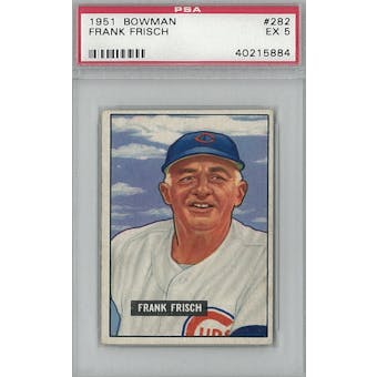 1951 Bowman Baseball #282 Frank Frisch PSA 5 (EX) *5884 (Reed Buy)