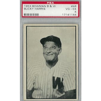 1953 Bowman Black & White Baseball #46 Bucky Harris PSA 4 (VG-EX) *1144 (Reed Buy)