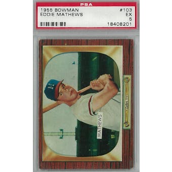 1955 Bowman Baseball #103 Eddie Mathews PSA 5 (EX) *8201 (Reed Buy)