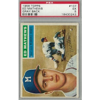 1956 Topps Baseball #107 Eddie Mathews GB PSA 5 (EX) *0243 (Reed Buy)