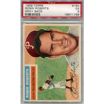 1956 Topps Baseball  #180 Robin Roberts GB PSA 5 (EX) *1769 (Reed Buy)