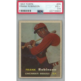 1957 Topps Baseball #35 Frank Robinson RC PSA 3.5 (VG+) *9940 (Reed Buy)