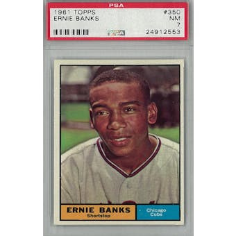 1961 Topps Baseball #350 Ernie Banks PSA 7 (NM) *2553 (Reed Buy)