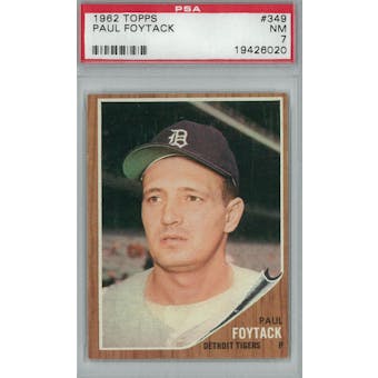 1962 Topps Baseball #349 Paul Foytack PSA 7 (NM) *6020 (Reed Buy)
