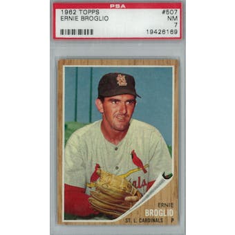 1962 Topps Baseball #507 Ernie Broglio PSA 7 (NM) *6169 (Reed Buy)