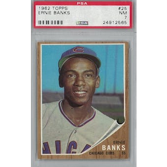 1962 Topps Baseball #25 Ernie Banks PSA 7 (NM) *2565 (Reed Buy)