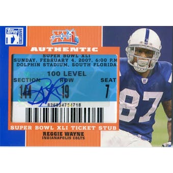 2007 Topps TX Exclusive Super Bowl Ticket Stub Autographs #RW Reggie Wayne (Reed Buy)