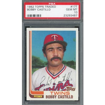 1982 Topps Traded #17T Bobby Castillo PSA 10 POP 3 *3487 (Reed Buy)