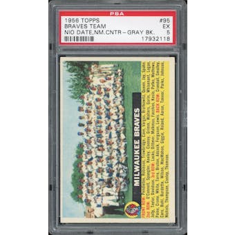 1956 Topps #95 Braves Team GB No Date Centered PSA 5 *2118 (Reed Buy)