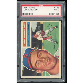 1956 Topps #196 Tom Poholsky PSA 7 *1356 (Reed Buy)